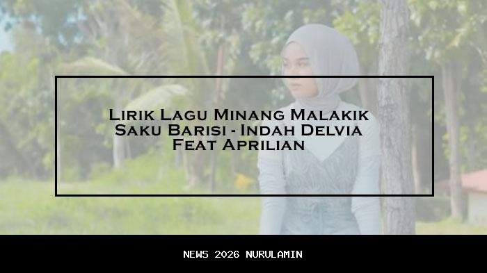 Chord dan Lirik Lagu Malakik Saku Barisi - Indah Delvia feat Aprilian: Jikok Raso