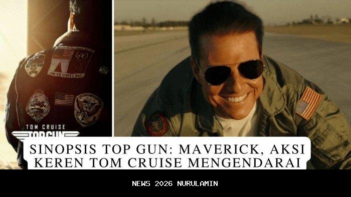Sinopsis Top Gun Maverick (2022) di GTV, Aksi Heroik Tom Cruise Menghadapi Dendam Masa Lalu