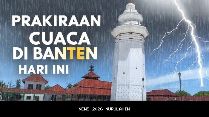 Prakiraan Cuaca Banten Hari Ini: Serang, Cilegon, Pandeglang, Lebak-Tangerang
