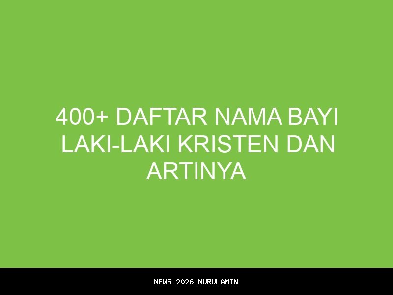 Arti kata Kiandra dan arti nama Kiandra, 150 nama anak bayi laki-laki Kristen variasi nama Kiandra