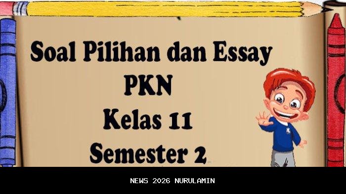 50 Soal Ujian Semester 2 Kelas 11 Lengkap Jawaban Pilihan Ganda dan Essay