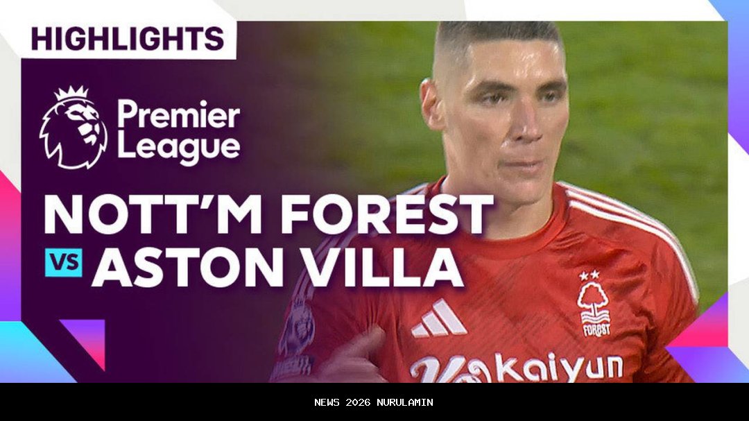 Link live streaming Aston Villa vs Nottingham Forest 3 Januari 2025 - Premier League