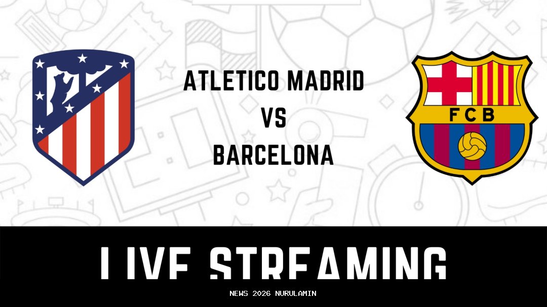 Jadwal Streaming Barcelona vs Atletico Madrid, Update Klasemen La Liga Real Madrid