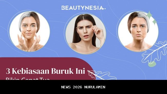 Jangan Lakukan Kebiasaan Ini, Supaya Tidak Cepat Tua